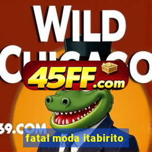 fatal moda itabirito